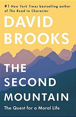 The Second Mountain: The Quest For A Moral Life-..