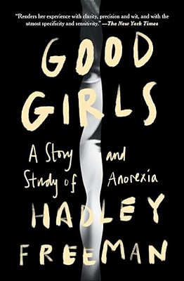 Good Girls: A Story And Study Of Anorexia-..