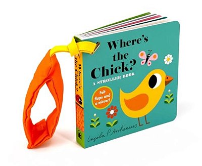 Where's The Chick?: A Stroller Book: (An Interactive, Sensory Lift-The-flap Book With Felt Flaps And A Mirror For Babies & Toddlers. Friendly Baby Far-..