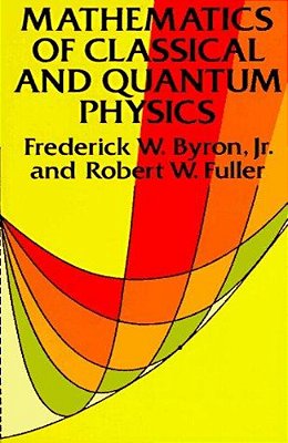 Mathematics Of Classical And Quantum Physics-..