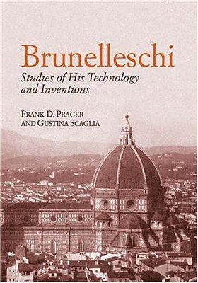 Brunelleschi: Studies Of His Technology And Inventions-..