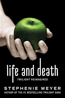 Life And Death: Twilight Reimagined-..