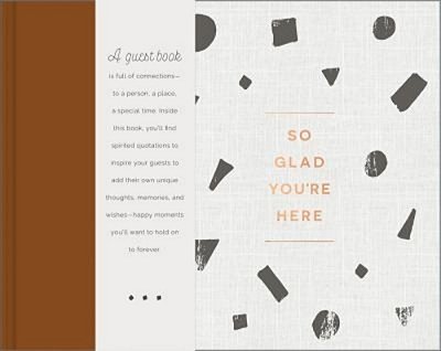 So Glad You'Re Here -- An All-Occasion Guest Book For A Graduation Party, Retirement Celebration, Milestone Anniversary Reception And Vacation Home -- -..