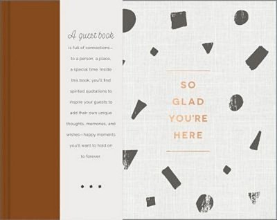 So Glad You'Re Here -- An All-Occasion Guest Book For A Graduation Party, Retirement Celebration, Milestone Anniversary Reception And Vacation Home -- -..