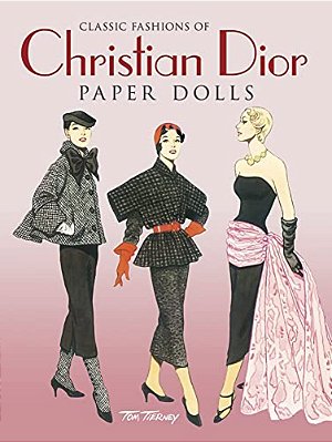 Classic Fashions Of Christian Dior: Paper Dolls-..