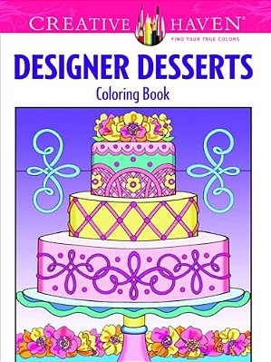 Creative Haven Designer Desserts Coloring Book-..