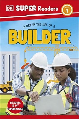 Dk Super Readers Level 1 A Day In The Life Of A Builder-..