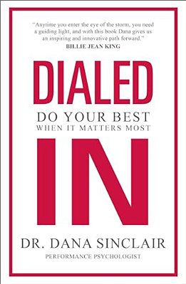Dialed In: Do Your Best When It Matters Most-..