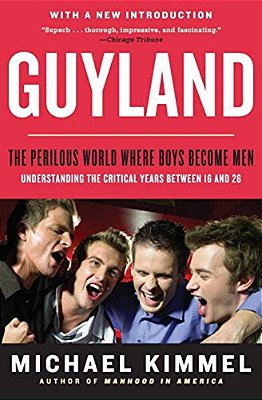 Guyland: The Perilous World Where Boys Become Men-..