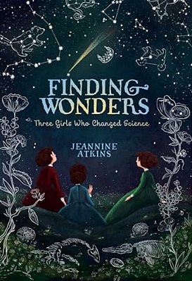 Finding Wonders: Three Girls Who Changed Science-..