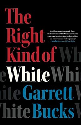 The Right Kind Of White: A Memoir-..
