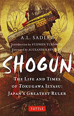 Shogun: The Life And Times Of Tokugawa Ieyasu: Japan's Greatest Ruler-..