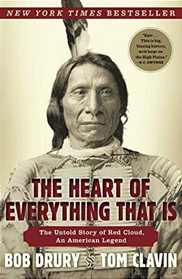 The Heart Of Everything That Is: The Untold Story Of Red Cloud, An American Legend-..