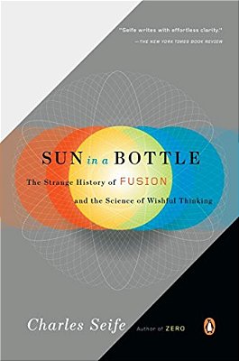 Sun In A Bottle: The Strange History Of Fusion And The Science Of Wishful Thinking-..