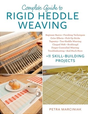 Complete Guide To Rigid Heddle Weaving: Beginner Basics, Finishing Techniques, Color Effects, Pick-Up Sticks, Tapestry, Two-Heddle Weaving, Clasped We-..