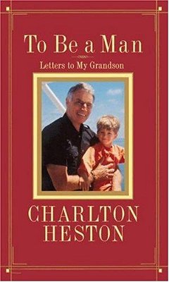 To Be A Man: Letters To My Grandson-..