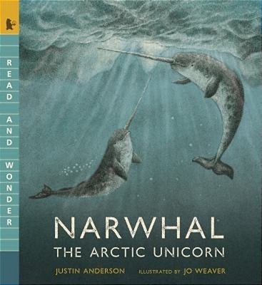 Narwhal: The Arctic Unicorn: Read And Wonder-..