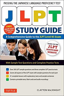 Jlpt Study Guide: The Comprehensive Guide To The Jlpt Level N5 Exam (Companion Materials And Online Audio Recordings Included)-..