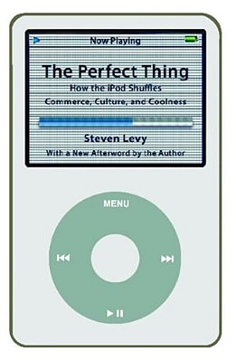 Perfect Thing: How The Ipod Shuffles Commerce, Culture, And Coolness-..