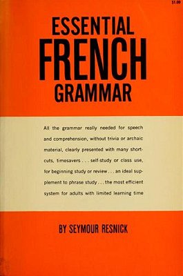 Essential French Grammar: All The Grammar Really Needed For Speech And Comprehension-..