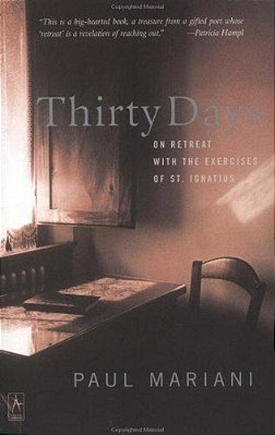 Thirty Days: On Retreat With The Exercises Of St. Ignatius-..