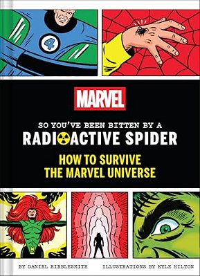 Marvel So You'Ve Been Bitten By A Radioactive Spider: How To Survive The Marvel Universe-..