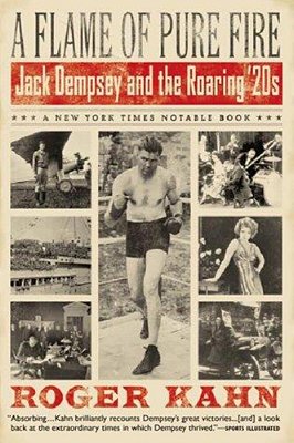 A Flame Of Pure Fire: Jack Dempsey And The Roaring '20S-..