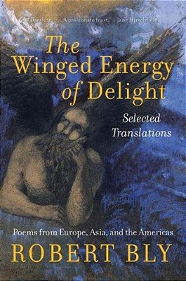 The Winged Energy Of Delight: Selected Translations-..
