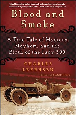 Blood And Smoke: A True Tale Of Mystery, Mayhem, And The Birth Of The Indy 500-..