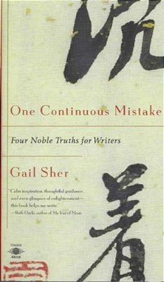 One Continuous Mistake: Four Noble Truths For Writers-..
