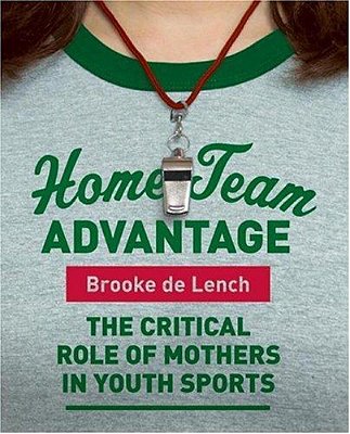 Home Team Advantage: The Critical Role Of Mothers In Youth Sports-..