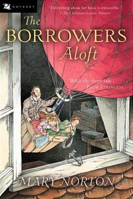 The Borrowers Aloft: Plus The Short Tale Poor Stainless-..