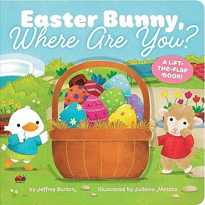 Easter Bunny, Where Are You?: A Lift-The-flap Book!-..