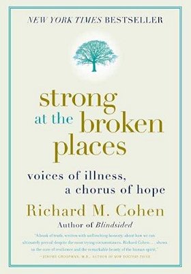 Strong At The Broken Places: Voices Of Illness, A Chorus Of Hope-..