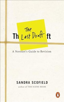 The Last Draft: A Novelist's Guide To Revision-..