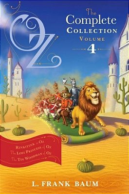 Oz, The Complete Collection, Volume 4: Rinkitink In Oz; The Lost Princess Of Oz; The Tin Woodman Of Oz-..