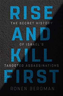 Rise And Kill First: The Secret History Of Israel's Targeted Assassinations-..