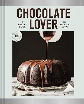 Chocolate Lover: A Baking Book--decadent Treats-..