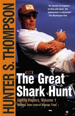 The Great Shark Hunt: Strange Tales From A Strange Time-..