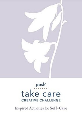 Posh Take Care: Creative Challenge: Inspired Activities For Self-Care-..