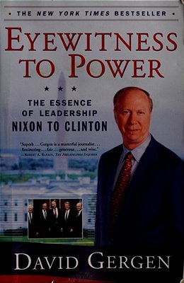 Eyewitness To Power: The Essence Of Leadership Nixon To Clinton-..