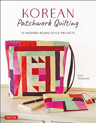 Korean Patchwork Quilting: 37 Modern Bojagi Style Projects-..