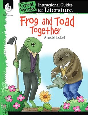 Frog And Toad Together: An Instructional Guide For Literature-..