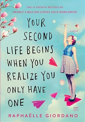 Your Second Life Begins When You Realize You Only Have One-..