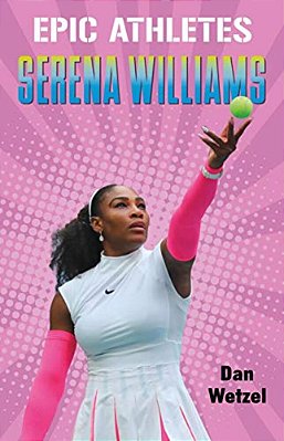 Epic Athletes: Serena Williams-..