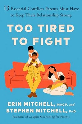 Too Tired To Fight: 13 Essential Conflicts Parents Must Have To Keep Their Relationship Strong-..