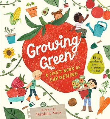 Growing Green: A First Book Of Gardening-..