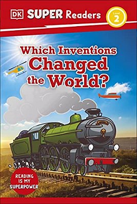 Dk Super Readers Level 2 Which Inventions Changed The World?-..