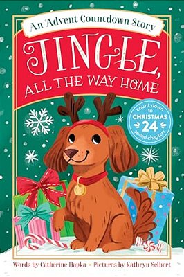 Jingle, All The Way Home: An Advent Countdown Story-..