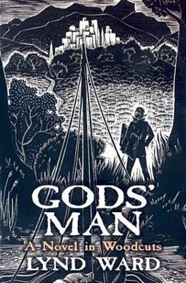 Gods' Man: A Novel In Woodcuts-..